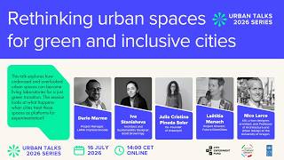 Urban Talks | Rethinking urban spaces for green and inclusive cities