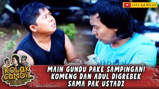 BIKIN EMOSI AJA! KELAKUAN ADUL MANCING KOMENG BATAL PUASA - KOLAK CANDIL