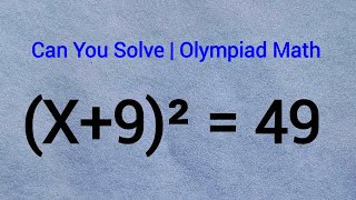 Germany | Most Asked Algebra Question | (x + 9)² = 49 | Can You Solve This | Olympiad Math!!!