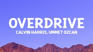 @CalvinHarris, Ummet Ozcan - Overdrive (Audio)