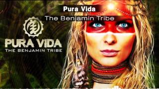 Pura Vida - The Benjamin Tribe (Original Mix)