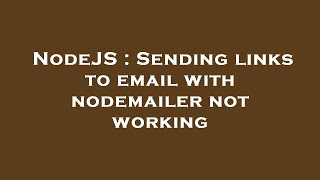 NodeJS : Sending links to email with nodemailer not working