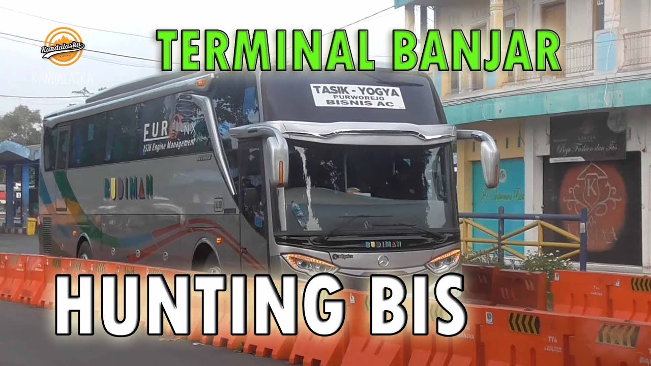 Hunting Bis di Terminal Banjar || Budiman & Gapuraning Rahayu paling banyak bisnya.