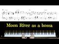 "Moon River" but as a Bossa nova - piano arrangement with sheet music by Jacob Koller