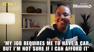 I earn R21k is it a wise decision to buy a car, I need it for work | Money Dilemma S2 eps1