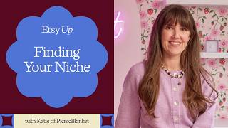 Finding Your Niche with Katie of PicnicBlanket | Etsy Up 2026