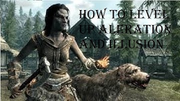 Skyrim - How To Level Up Alteration & Illusion Super Fast