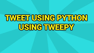 Python: Tweet on Twitter using Python Tweepy API