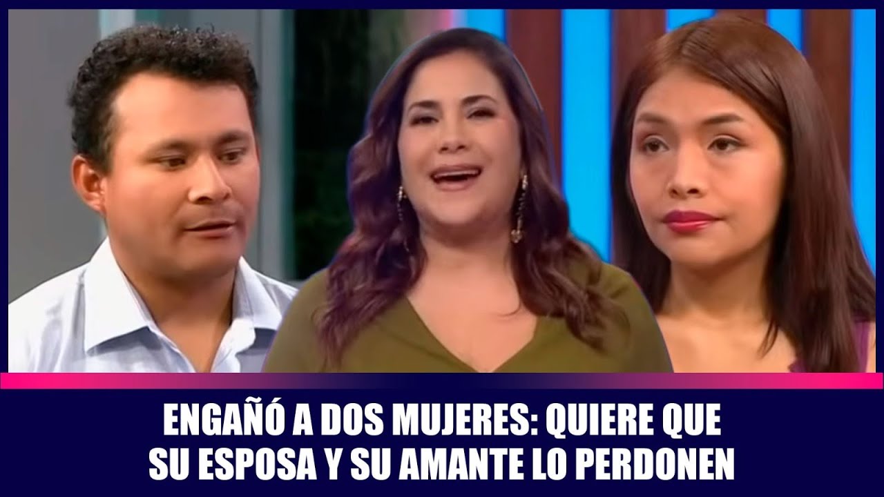 Engañó a dos mujeres: quiere que su esposa y su amante lo perdonen | Andrea