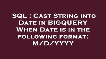 SQL : Cast String into Date in BIGQUERY When Date is in the following format: M/D/YYYY