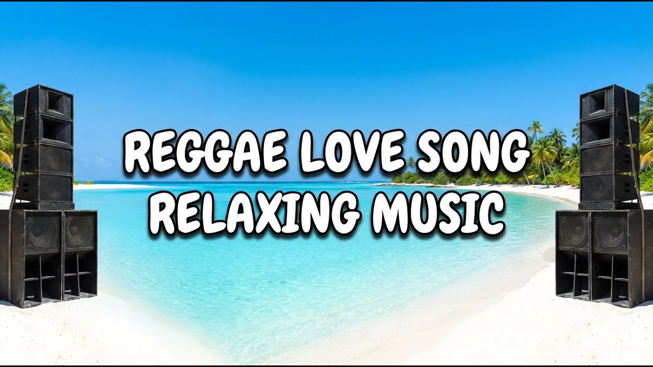 Best Chill Reggae Love Songs Mix 2025 🌿 Relaxing Island Music 🎧 Smooth Romantic Feel Good