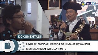 Lagu Selow dari Rektor dan Mahasiswa ITS ikut memeriahkan Wisuda-119 ITS