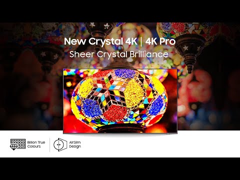 Samsung Crystal 4K and Crystal 4K Pro TV | Sheer Crystal Brilliance