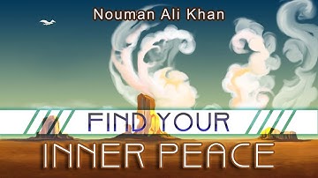 Find Your Inner Peace - Nouman Ali Khan
