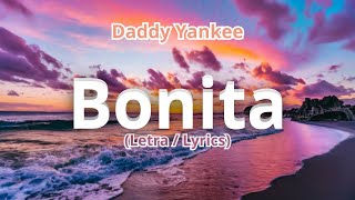 Daddy Yankee - Bonita (Letra/Lyrics) Bonita, bonita, eh