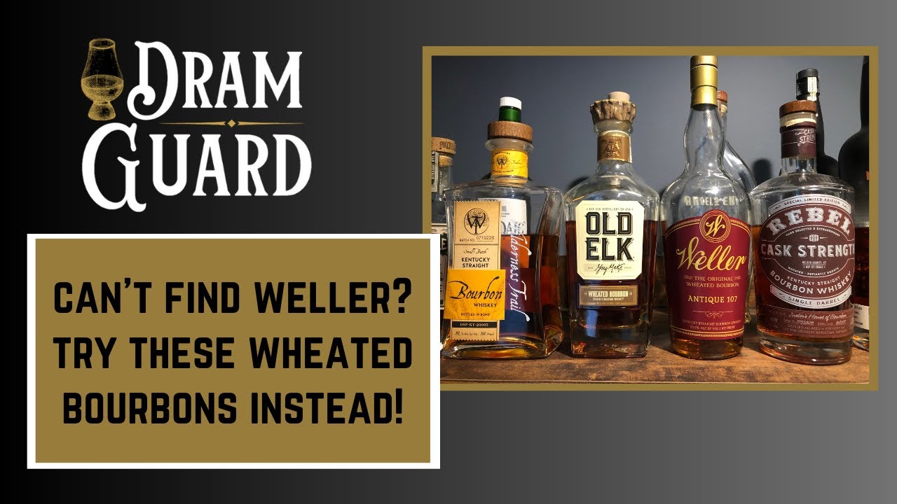 Can't Find Weller? Try These Instead! - Amazing Wheated Bourbons
