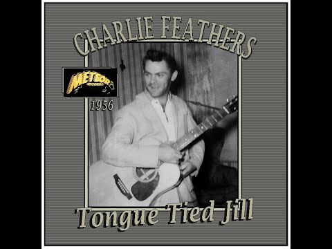 Charlie Feathers - Tongue Tied Jill (1956) - YouTube