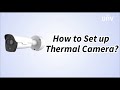 Unvhow tohow to set up thermal camera