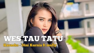 WES TAU TATU - KARAOKE | Dini Kurnia ft Mufly