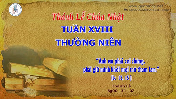 🔴Thánh Lễ CHÚA NHẬT - TUẦN XVIII - THƯỜNG NIÊN - 8g00  - 31/07/2022