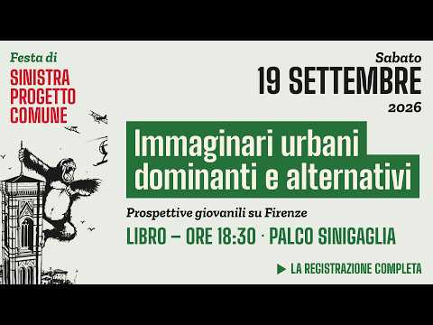 Video Immaginari urbani: prospettive giovanili su Firenze — Festa SPC 2026, sab 19/9