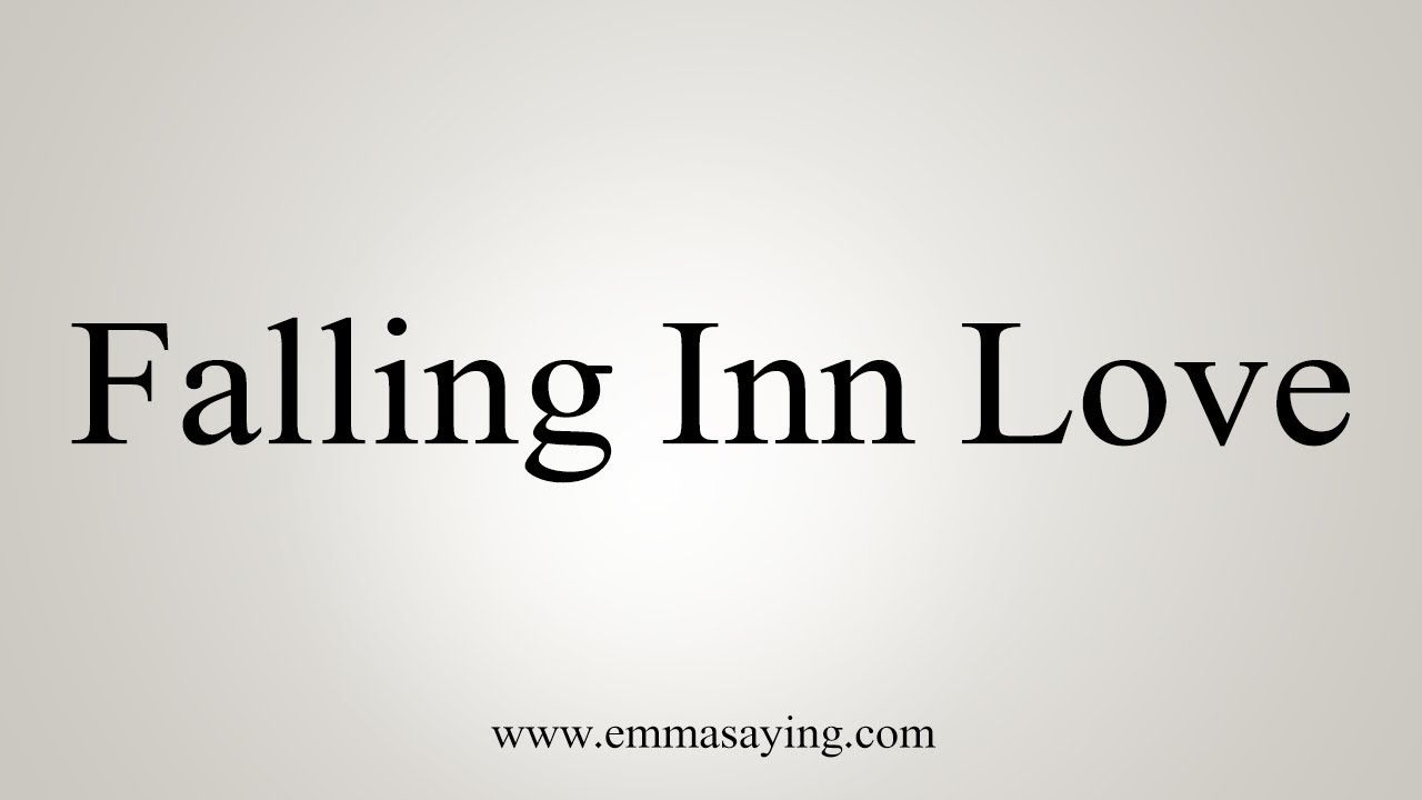 How To Pronounce Falling Inn Love YouTube
