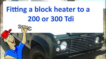 Fitting a block heater to a Land Rover Defender 200/300 Tdi