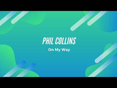 Phil Collins - On My Way (Parole)