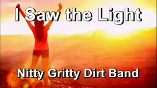 I Saw The Light - Nitty Gritty Dirt Band  (Lyrics)