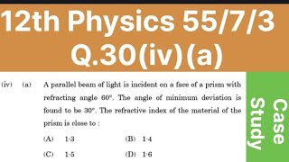 55/7/3 | A parallel beam of light is incident on a face of a prism with refracting angle 60° | Set-3