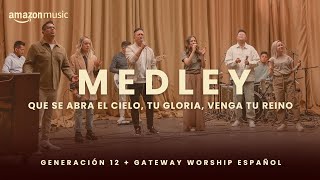 Video thumbnail of "Medley (Que Se Abra El Cielo, Tu Gloria, Venga Tu Reino) | Gateway Worship Español & Generación 12"