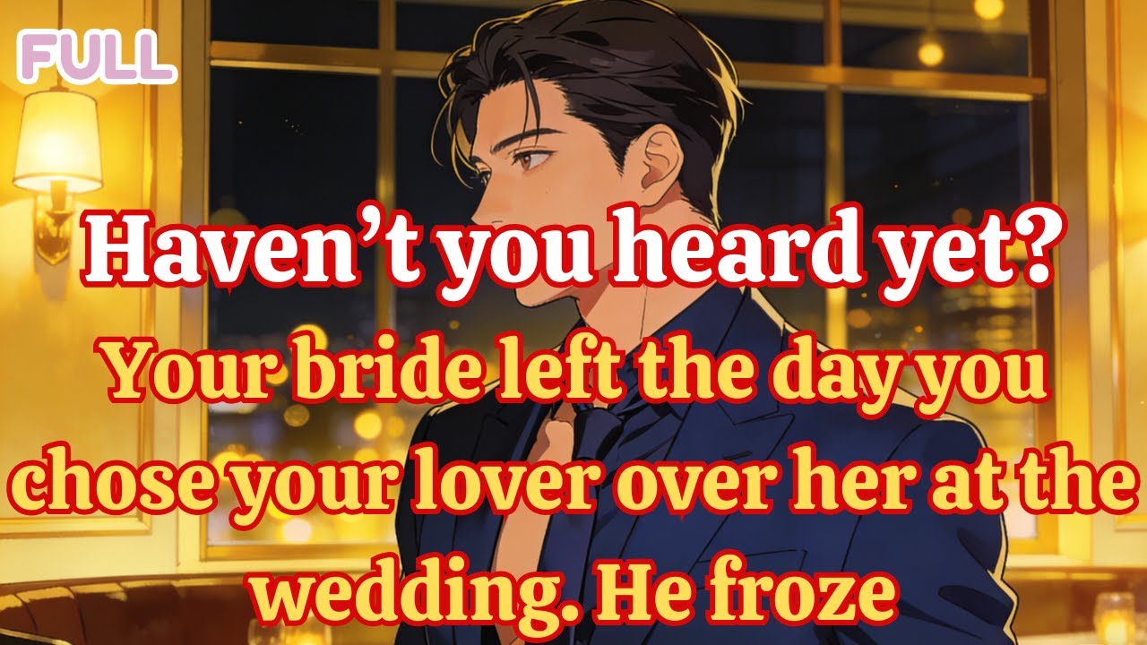 Haven’t you heard yet Your bride left the day you chose your lover over her at the wedding  He froze