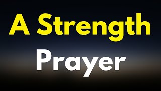 A Prayer For Strength | Dear Lord, I Need Your Strength Today And Every Day, Of Myself, I Can Do...|