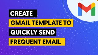 Create Gmail Template to Quickly send Frequent Emails screenshot 2