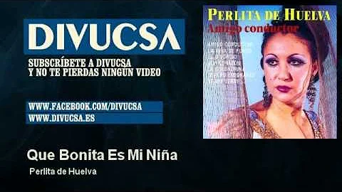 Perlita de Huelva - Que Bonita Es Mi Nia - Divucsa