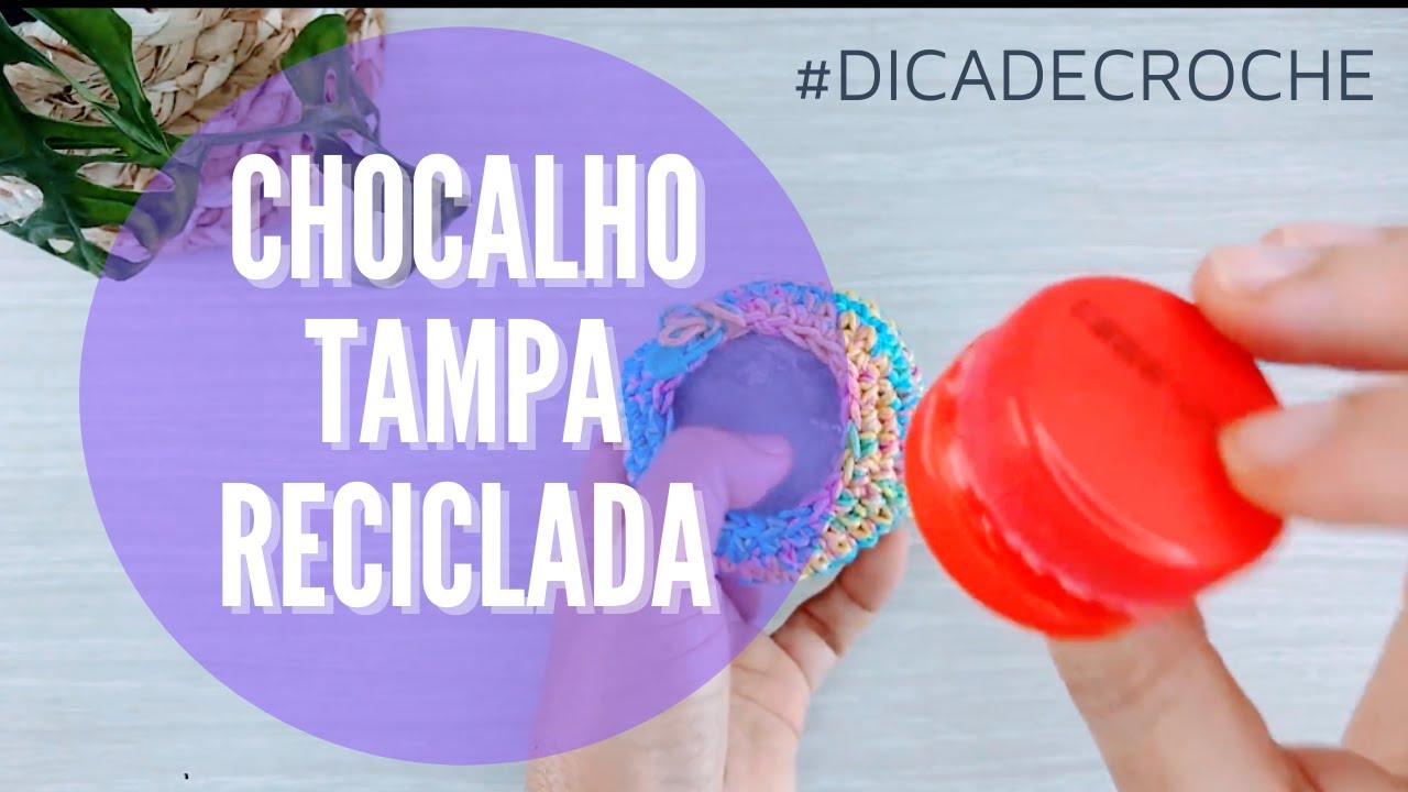 COMO FAZER O CHOCALHO COM TAMPAS DE GARRAFA #DICADECROCHE