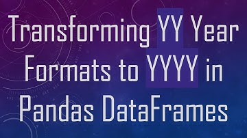 Transforming YY Year Formats to YYYY in Pandas DataFrames