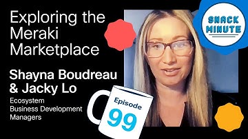 Cisco Meraki Marketplace & Ecosystem Partner Journey | Snack Minute Episode 99