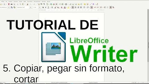 5. Copiar, pegar sin formato, cortar. Tutorial de LibreOffice Writer