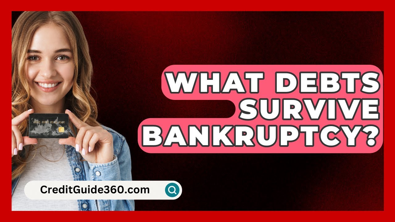 What Debts Survive Bankruptcy? - CreditGuide360.com