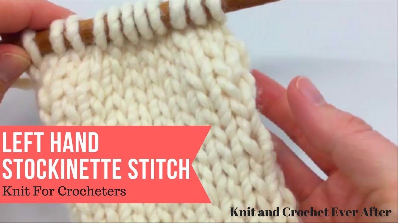 Left Hand Stockinette Stitch ~ Knit For Crocheters Series - YouTube