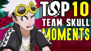 TOP 10 BEST TEAM SKULL MOMENTS AND QUOTES COMPILATION POKEMON SUN AND MOON W/ GOODGUYGASTLY