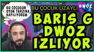 Barış G - Dwoz İzliyor Çok Etkileniyor