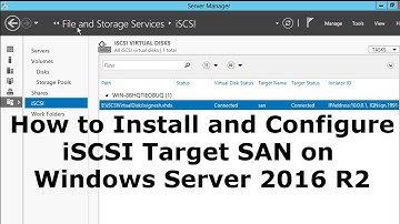 How to Install and Configure iSCSI Target SAN on Windows Server 2016 R2.