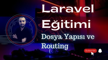 Laravel Başlangıç Eğitimi - Dosya Yapısı ve Routing