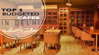 Top 5 Budget Friendly Cafes in Delhi to visit on Weekends I For Delhiites