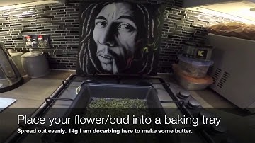 How to properly decarboxylate  your cannabis flower/bud (weed) for making edibles.