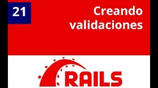 Capítulo 21 - Ruby on Rails, Creando validaciones