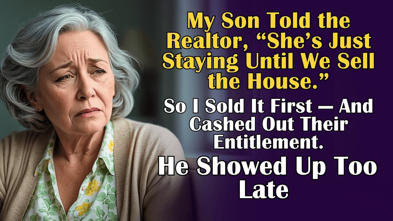 My Son Told the Realtor, “She’s Just Staying Until We Sell” — So I Sold ...