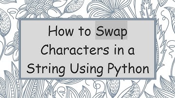 How to Swap Characters in a String Using Python